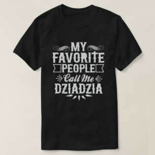 Mijn favoriete mensen noemen me Dziadzia grappige  T-shirt