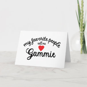 Mijn favoriete mensen noemen me Gammie Heart oma Kaart