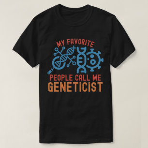 Mijn favoriete mensen noemen me geneticus t-shirt