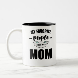 Mijn favoriete mensen noemen me mama Funny moeder Tweekleurige Koffiemok