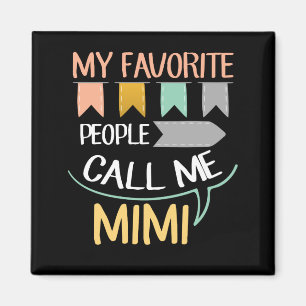 Mijn favoriete mensen noemen me Mimi Cute Magneet