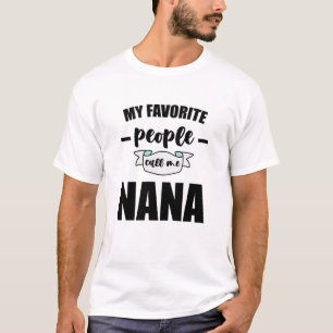 Mijn favoriete mensen noemen me Nana Grootmoeder N T-shirt