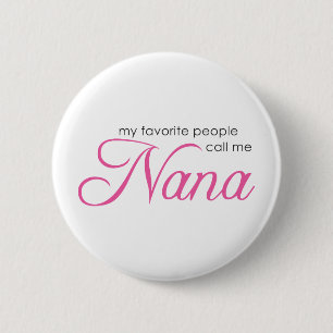 Mijn favoriete mensen noemen me Nana Ronde Button 5,7 Cm
