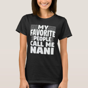 Mijn favoriete mensen noemen me Nani Funny Grandma T-shirt