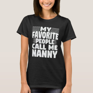 Mijn favoriete mensen noemen me Nanny Funny Grandm T-shirt