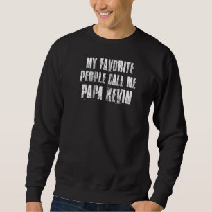 Mijn favoriete mensen noemen me Papa Kevin Funny K Trui