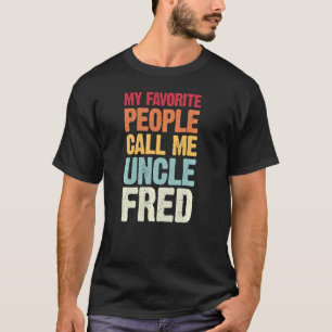 Mijn favoriete mensen noemen me Uncle Fred Persona T-shirt