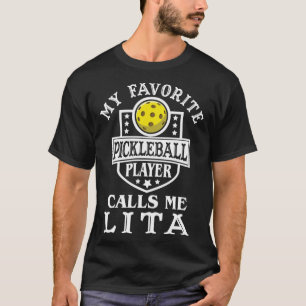 Mijn favoriete pickleball speler noemt me Lita Pic T-shirt