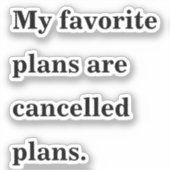 Mijn favoriete plannen zijn afgelaste plannen grap sticker (Voorkant)