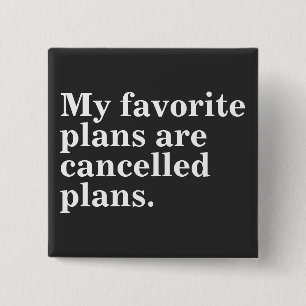 Mijn favoriete plannen zijn afgelaste plannen grap vierkante button 5,1 cm
