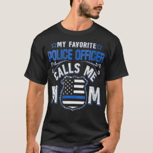 Mijn favoriete politieagent noemt me mam Fun T-shirt