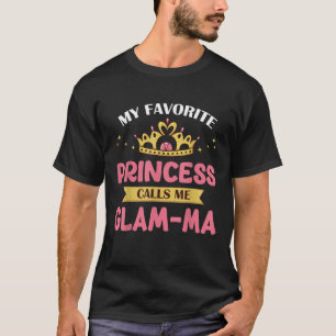 Mijn favoriete prinses noemt me Glam ma Leuke Moed T-shirt