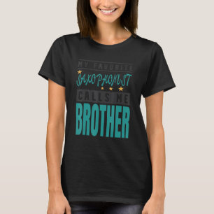 Mijn favoriete saxofonist noemt me broer Saxophon T-shirt