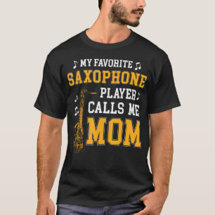 Mijn favoriete saxofoonspeler noemt me mama Muziek T-shirt