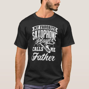 Mijn favoriete saxofoonspeler noemt me vader t-shirt