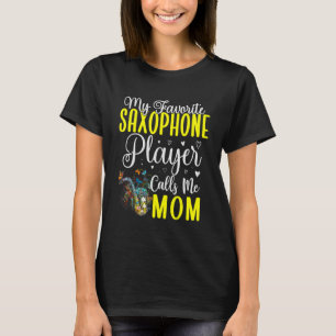 Mijn favoriete Saxophone speler noemt me mam Cute T-shirt