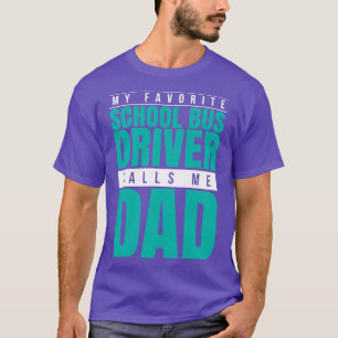 Mijn favoriete schoolbus-chauffeur noemt me papa t-shirt