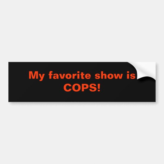 Mijn favoriete show is COPS! Bumpersticker (Voorkant)