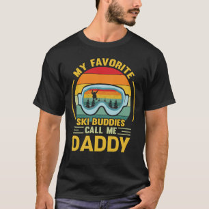 Mijn favoriete skiboeddders noemen me DADDY  T-shirt