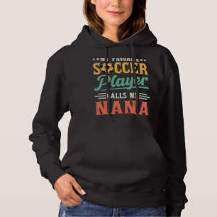 Mijn favoriete Speler van de Voetbal roept me Nan Hoodie