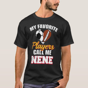 Mijn favoriete spelers noemen me Nene Soccer Footb T-shirt