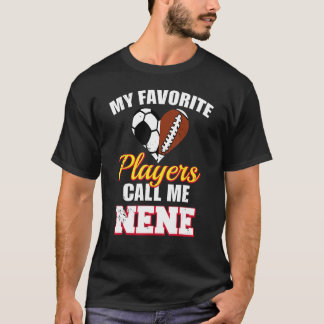 Mijn favoriete spelers noemen me Nene Soccer Footb T-shirt