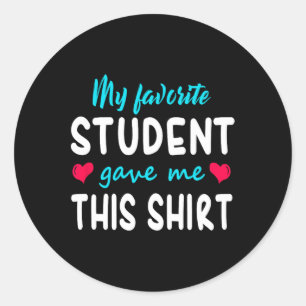 Mijn favoriete student gaf me dit lerarencadeau ronde sticker