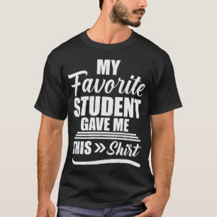 Mijn favoriete student gaf me dit Shirt