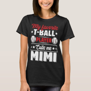 Mijn favoriete T-Ball speler roept me Mimi Moeder T-shirt