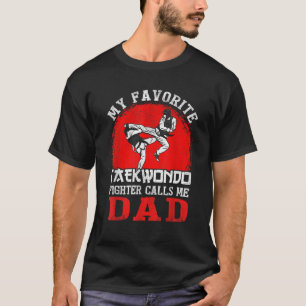 Mijn favoriete Taekwondo-vechter noemt me vader T-shirt