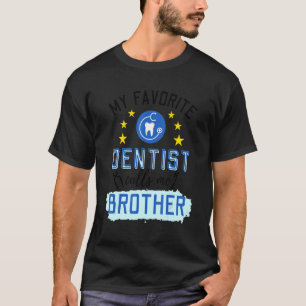 Mijn favoriete tandarts noemt me Broer Design T-shirt