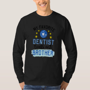 Mijn favoriete tandarts noemt me broer t-shirt