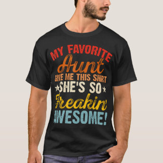 Mijn favoriete tante gaf me dit Ze is echt vet coo T-shirt