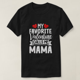 Mijn favoriete Valentijn noemt me mama T-shirt