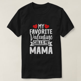 Mijn favoriete Valentijn noemt me mama T-shirt