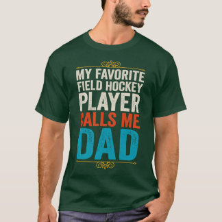 Mijn favoriete veldhockeyer noemt me papa t-shirt