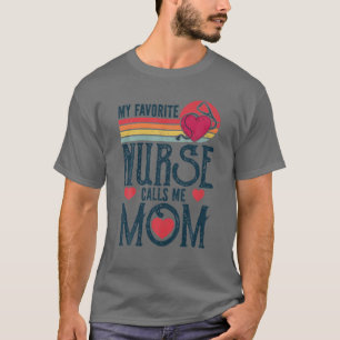 Mijn favoriete verpleegster noemt me mam moeder D T-shirt