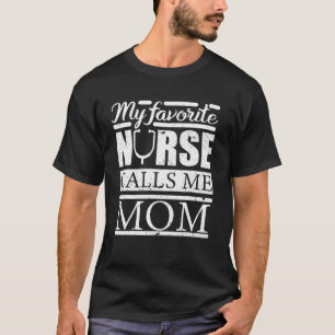 Mijn favoriete verpleegster noemt me mam verpleegs t-shirt
