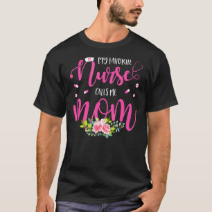 Mijn favoriete verpleegster noemt me mama Flowers T-shirt
