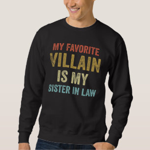 Mijn favoriete Villain is mijn zuster in de wet Trui