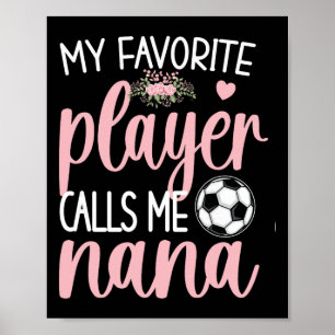 Mijn favoriete voetballer noemt me Nana oma dus Poster