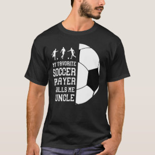 Mijn favoriete voetballer noemt me oom t-shirt