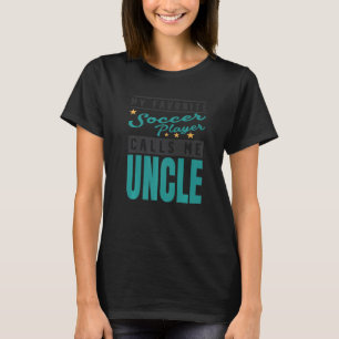 Mijn favoriete voetballer noemt me oom t-shirt