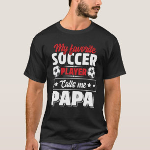 Mijn favoriete voetballer roept me Papa vaders D T-shirt