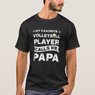 Mijn favoriete volleybalspeler noemt me papa T-shi T-shirt