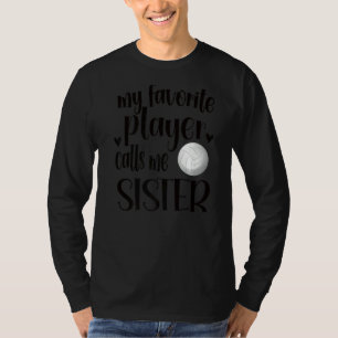 Mijn favoriete volleybalspeler roept me zuster Vol T-shirt