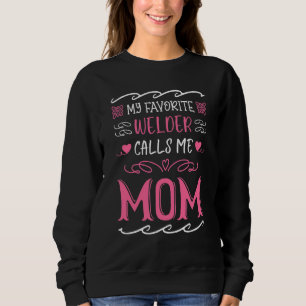 Mijn favoriete Welder noemt me mama Moederdag Weld Trui