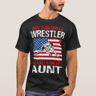Mijn favoriete worstelaar noemt me tante Amerikaan T-shirt