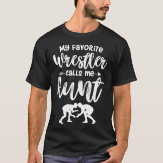 Mijn favoriete worstelaar noemt me tante worstel t t-shirt