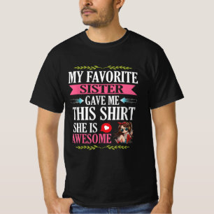 Mijn favoriete zus heeft me dit gegeven, ze is Gew T-shirt